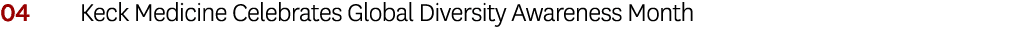 04 Keck Medicine Celebrates Global Diversity Awareness Month