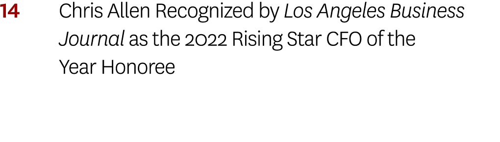 14 Chris Allen Recognized by Los Angeles Business Journal as the 2022 Rising Star CFO of the Year Honoree