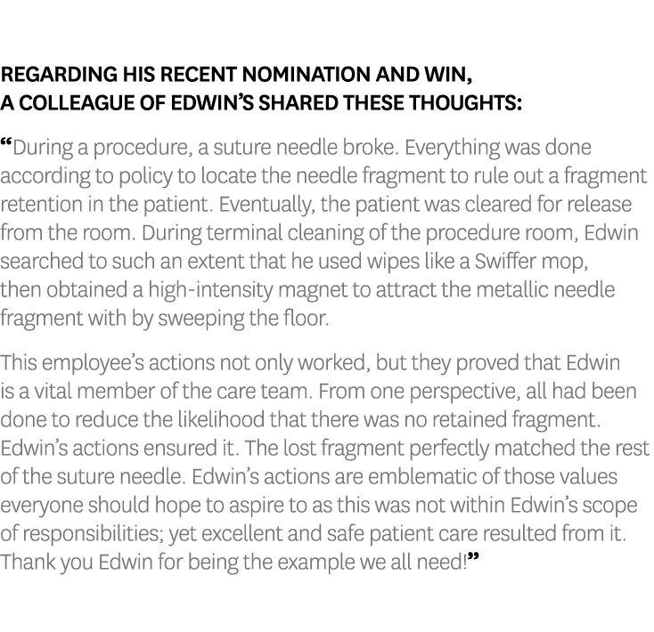 Regarding his recent nomination and win, a colleague of Edwin’s shared these thoughts: “During a procedure, a suture ...