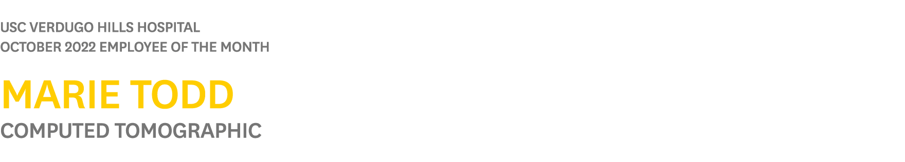  USC Verdugo Hills Hospital OCTOBER 2022 Employee of the Month Marie Todd Computed Tomographic