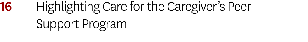 16 Highlighting Care for the Caregiver’s Peer Support Program 