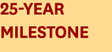 25-Year Milestone