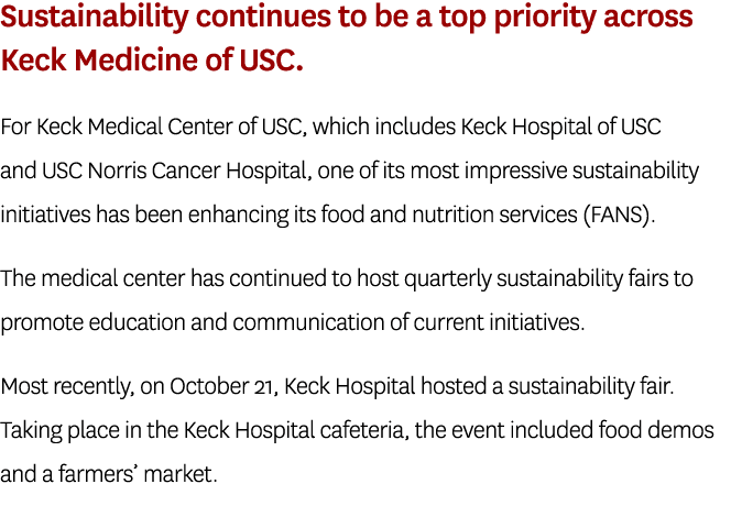 Sustainability continues to be a top priority across Keck Medicine of USC. For Keck Medical Center of USC, which incl...