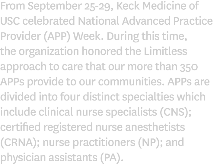 From September 25-29, Keck Medicine of USC celebrated National Advanced Practice Provider (APP) Week. During this tim...