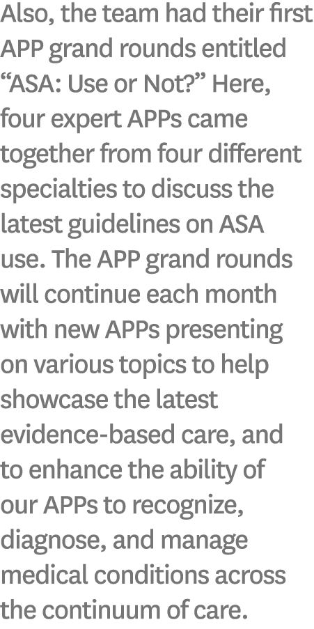 Also, the team had their first APP grand rounds entitled “ASA: Use or Not?” Here, four expert APPs came together from...