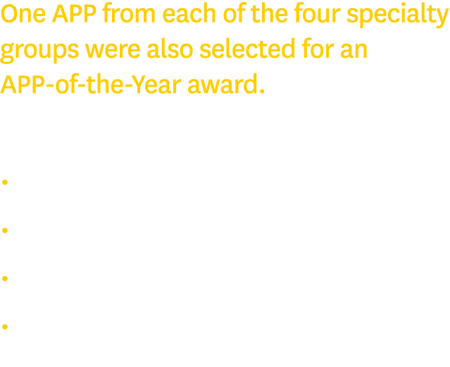 One APP from each of the four specialty groups were also selected for an APP-of-the-Year award. The honorees were: • ...