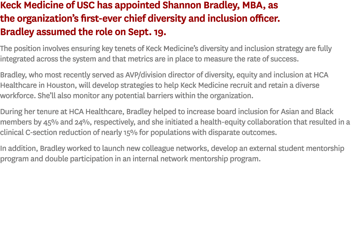 Keck Medicine of USC has appointed Shannon Bradley, MBA, as the organization’s first-ever chief diversity and inclusi...