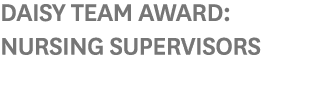 DAISY Team Award: Nursing Supervisors 