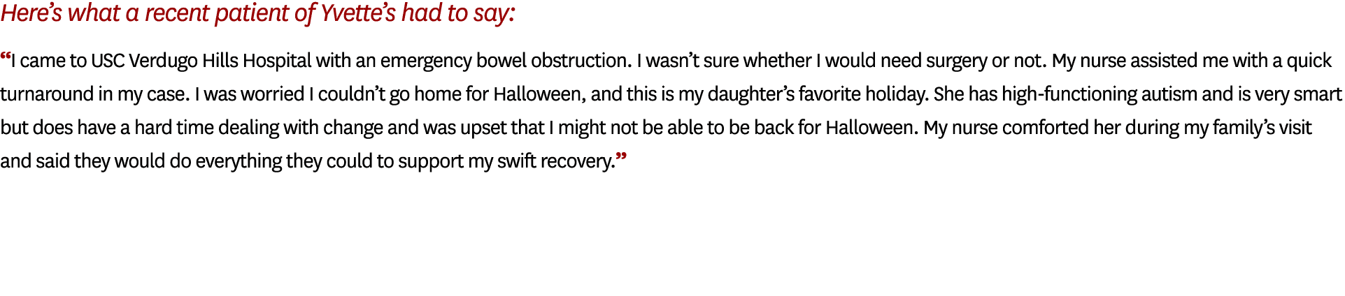 Here’s what a recent patient of Yvette’s had to say: “I came to USC Verdugo Hills Hospital with an emergency bowel ob...