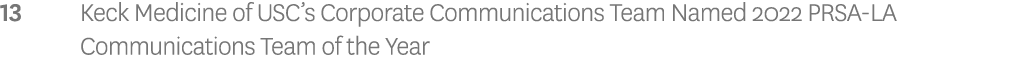 13 Keck Medicine of USC’s Corporate Communications Team Named 2022 PRSA-LA Communications Team of the Year
