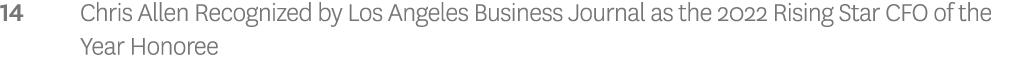 14 Chris Allen Recognized by Los Angeles Business Journal as the 2022 Rising Star CFO of the Year Honoree