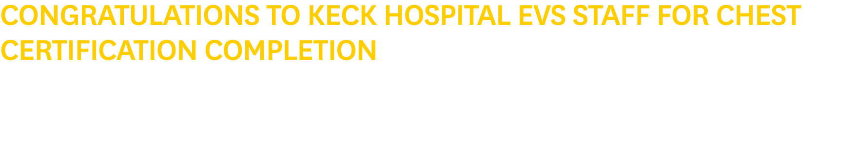 Congratulations to Keck Hospital EVS Staff for CHEST Certification Completion