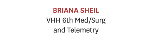 Briana Sheil VHH 6th Med/Surg and Telemetry