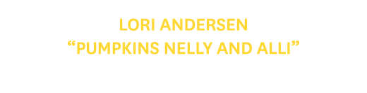 Lori Andersen “Pumpkins Nelly and Alli” Physical Therapist, Arcadia Hospital
