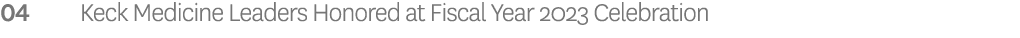 04 Keck Medicine Leaders Honored at Fiscal Year 2023 Celebration 