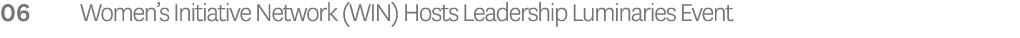 06 Women’s Initiative Network (WIN) Hosts Leadership Luminaries Event