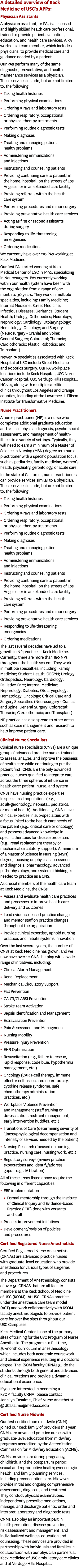 A detailed overview of Keck Medicine of USC’s APPs: Physician Assistants A physician assistant, or PA, is a licensed ...