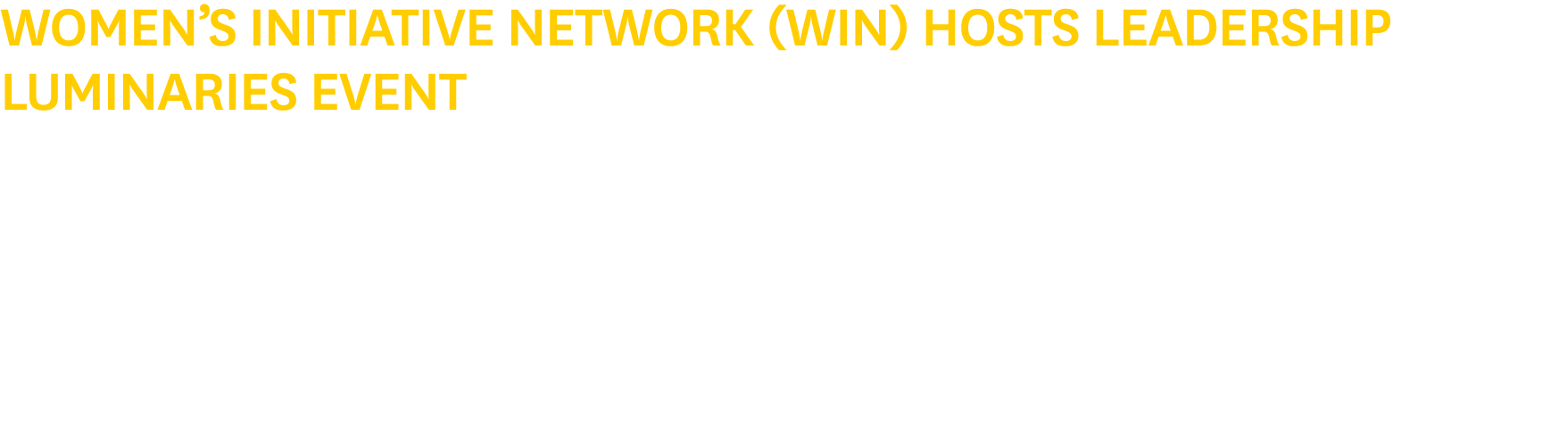 Women’s Initiative Network (WIN) Hosts Leadership Luminaries Event