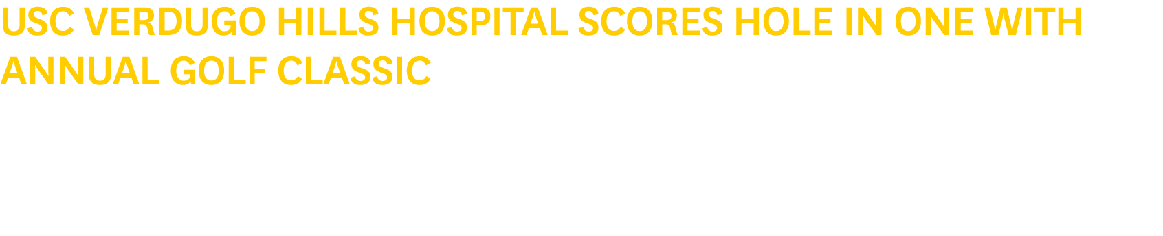 USC Verdugo Hills Hospital Scores Hole in One with Annual Golf Classic