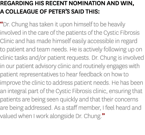Regarding his recent nomination and win, a colleague of Peter’s said this: “Dr. Chung has taken it upon himself to be...