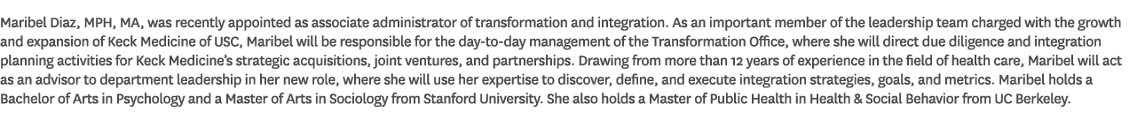 Maribel Diaz, MPH, MA, was recently appointed as associate administrator of transformation and integration. As an imp...