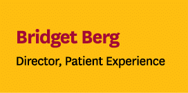 Bridget Berg Director, Patient Experience
