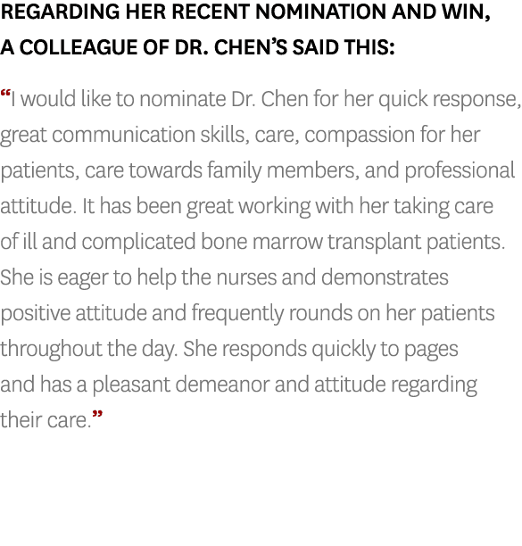 Regarding her recent nomination and win, a colleague of Dr. Chen’s said this: “I would like to nominate Dr. Chen for ...