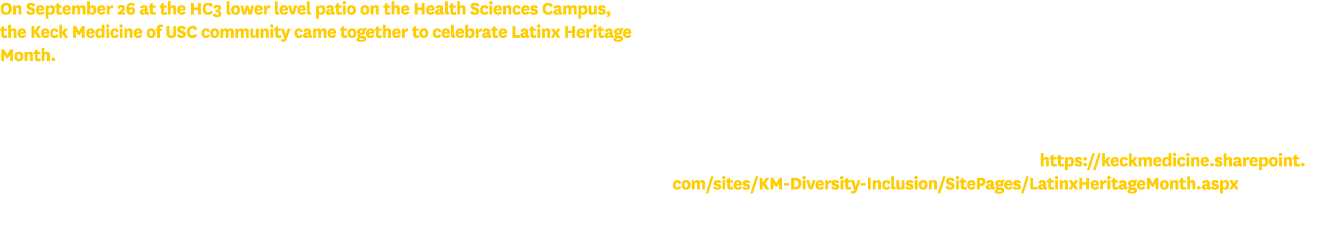 On September 26 at the HC3 lower level patio on the Health Sciences Campus, the Keck Medicine of USC community came t...