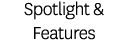 Spotlight & Features