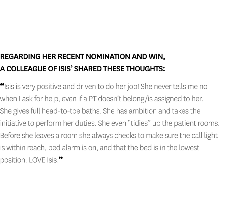 Regarding her recent nomination and win, a colleague of Isis’ shared these thoughts: “Isis is very positive and drive...