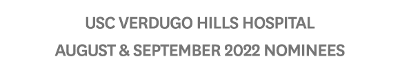 USC Verdugo Hills Hospital AUGUST & September 2022 Nominees