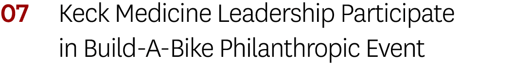 07 Keck Medicine Leadership Participate in Build-A-Bike Philanthropic Event