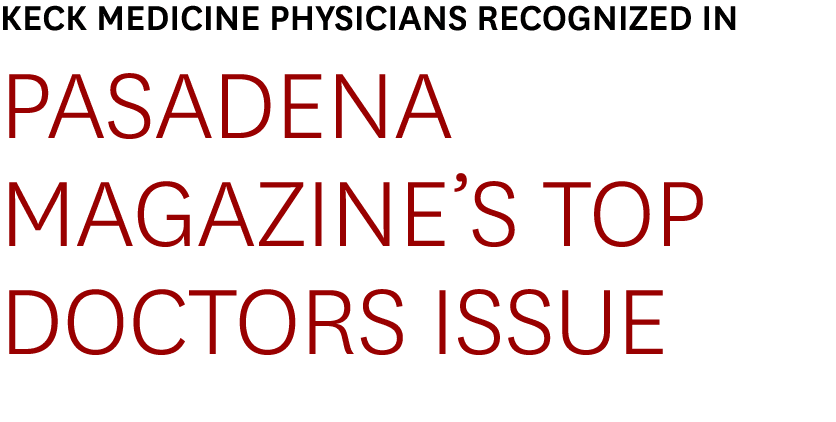 Keck Medicine Physicians Recognized in Pasadena Magazine’s Top Doctors Issue
