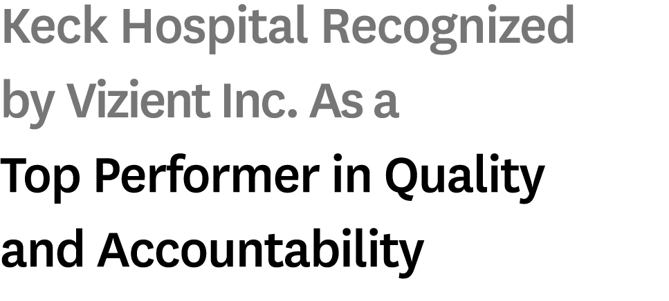 Keck Hospital Recognized by Vizient Inc. As a Top Performer in Quality and Accountability 