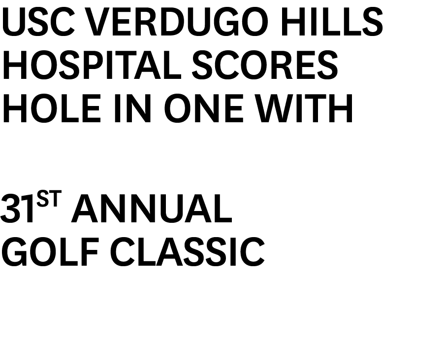 USC Verdugo Hills Hospital Scores Hole In One with 31st Annual Golf Classic