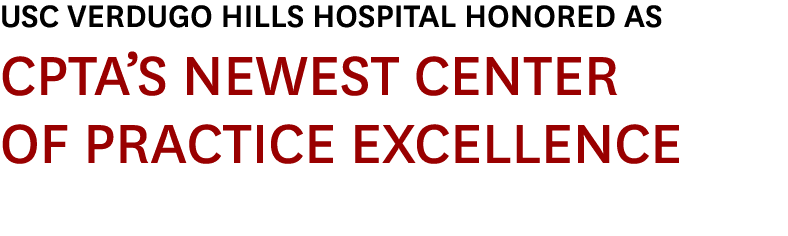 USC Verdugo Hills Hospital Honored as CPTA’s Newest Center of Practice Excellence