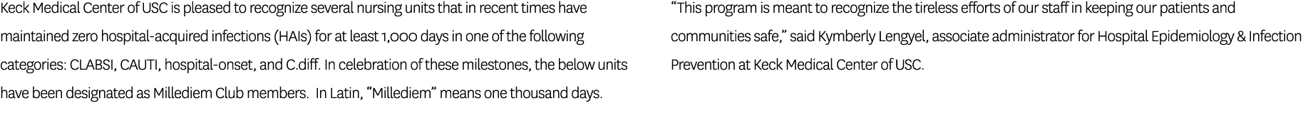 Keck Medical Center of USC is pleased to recognize several nursing units that in recent times have maintained zero ho...