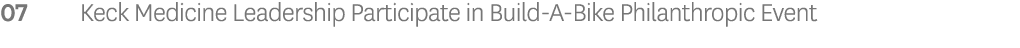 07 Keck Medicine Leadership Participate in Build-A-Bike Philanthropic Event